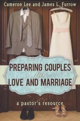 Preparing Couples for Love and Marriage: A Pastor's Resource