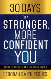 30 Days to a Stronger, More Confident You: Secrets to Bold and Fearless Living - eBook