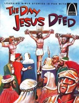 The Day Jesus Died, Easter Arch Books