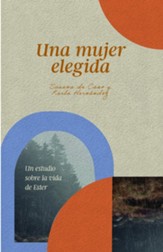 Una mujer elegida: Un estudio sobre el libro de Ester - Spanish