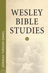 Wesley Bible Studies: Jeremiah through Daniel - eBook