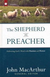 Shepherd as Preacher, The: Delivering God's Word with Passion and Power - eBook