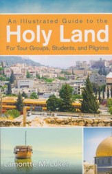 An Illustrated Guide to the Holy Land: For Tour Groups, Students, and Pilgrims