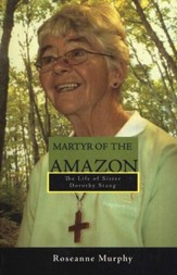 Martyr of the Amazon: The Life of Sister Dorothy Stang