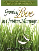 Growing Love in Christian Marriage Third Edition - Pastor's Manual: 2012 Revision