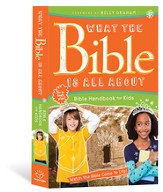 What the Bible Is All About: Bible Handbook for Kids