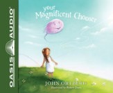 Your Magnificent Chooser: Teaching Kids to Make Godly Choices - unabridged audiobook on CD