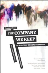 The Company We Keep: In Search of Biblical Friendship