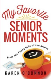 My Favorite Senior Moments: From the Funny Side of the Street - eBook