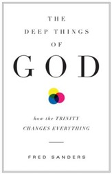 The Deep Things of God: How the Trinity Changes Everything - eBook
