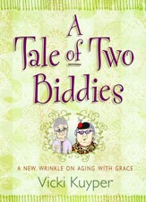 A Tale of Two Biddies: A New Wrinkle on Aging with Grace - eBook
