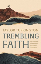 Trembling Faith: How a Distressed Prophet Equips Us to Trust God in a Chaotic World