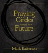 Praying Circles Around Your Future