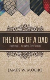 The Love of a Dad: Spiritual Thoughts for Fathers