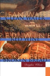 Clean Water, Red Wine, Broken Bread