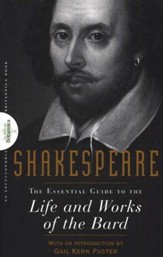 Shakespeare: The Essential Guide to the Life and Works of the Bard