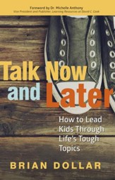 Talk Now and Later: How to Lead Kids Through Life's Tough Topics - eBook