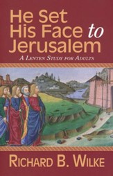 He Set His Face to Jerusalem: A Lenten Study for Adults