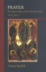 Prayer: The Spirituality of the Christian East - Volume 2