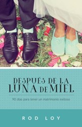 Despues de la luna de miel: 90 dias para tener un matrimonio exitoso - eBook