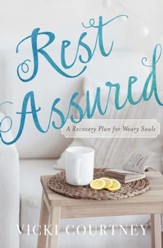 Rest Assured: A Recovery Plan for Weary Souls - eBook