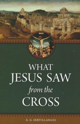 What Jesus Saw from the Cross