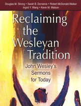 Reclaiming the Wesleyan Tradition: John Wesley's Sermons for Today