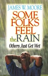 Some Folks Feel the Rain; Others Just Get Wet