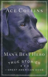 Man's Best Hero: True Stories of Great American Dogs