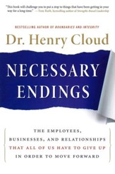 Necessary Endings: The Employees, Businesses, and Relationships That All of Us Have to Give Up in Order to Move Forward