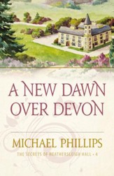 A New Dawn Over Devon (The Secrets of Heathersleigh Hall Book #4) - eBook
