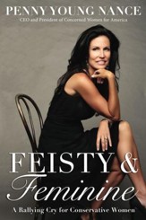 Feisty and Feminine: A Rallying Cry for Conservative Women - eBook