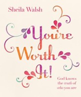 You're Worth It!: God Knows the Truth of Who You Are - eBook