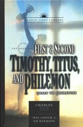 The Books of 1 & 2 Timothy, Titus, and Philemon: Goals to Godliness - 21st Century Biblical Commentary