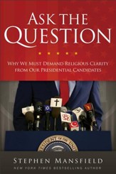 Ask the Question: Why We Must Demand Religious Clarity from Our Presidential Candidates - eBook