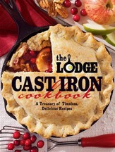 The Lodge Cast Iron Cookbook: A Treasury of Timeless, Delicious Recipes - eBook