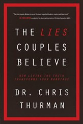 The Lies Couples Believe: How Living the Truth Transforms Your Marriage - eBook