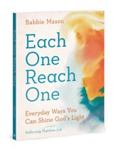 Each One Reach One: Everyday Ways You Can Shine God's Light (Reflecting Matthew 5:16)