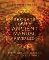 Secrets of the Ancient Manual Revealed: Every Dragon Slayer's Guide to the Bible - eBook