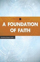 A Foundation of Faith: Building Deeper Faith - eBook