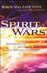 Spirit Wars: Winning the Invisible Battle Against Sin and the Enemy