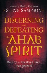 Discerning and Defeating the Ahab Spirit: The Key to Breaking Free from Jezebel