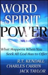Word, Spirit, Power: What Happens When You Seek All God Has to Offer