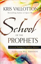 School of the Prophets: Advanced Training for Prophetic Ministry