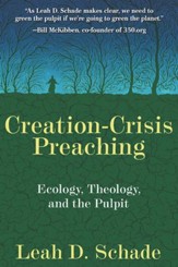 Creation-Crisis Preaching: Ecology, Theology, and the Pulpit - eBook
