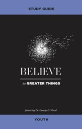 Believe for Greater Things Study Guide Youth - eBook