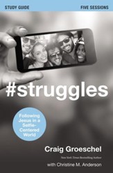 #Struggles Study Guide: Following Jesus in a Selfie-Centered World - eBook