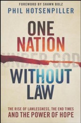 One Nation without Law: The Rise of Lawlessness, the End Times, and the Power of Hope