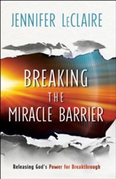 Breaking the Miracle Barrier: Releasing God's Power for Breakthrough - Slightly Imperfect