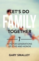 Let's Do Family Together: 7 Keys for Generations of Love and Honor - eBook